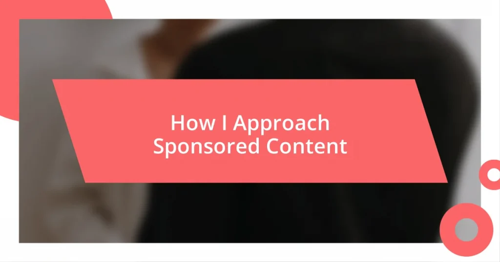 How I Approach Sponsored Content