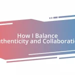 How I Balance Authenticity and Collaboration