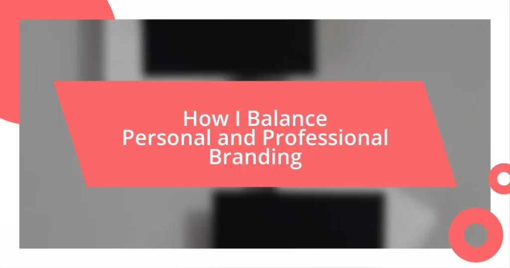 How I Balance Personal and Professional Branding