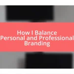 How I Balance Personal and Professional Branding