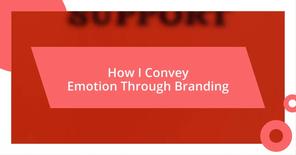 How I Convey Emotion Through Branding