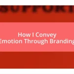 How I Convey Emotion Through Branding