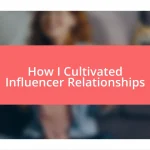 How I Cultivated Influencer Relationships