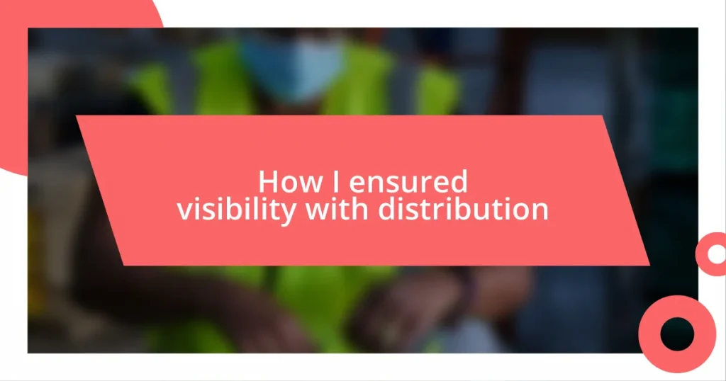 How I ensured visibility with distribution