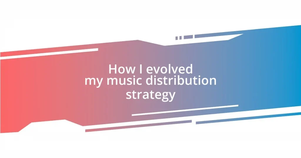 How I evolved my music distribution strategy