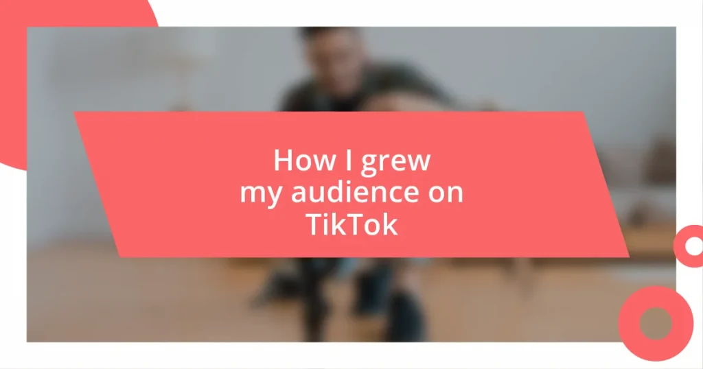 How I grew my audience on TikTok