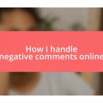 How I handle negative comments online