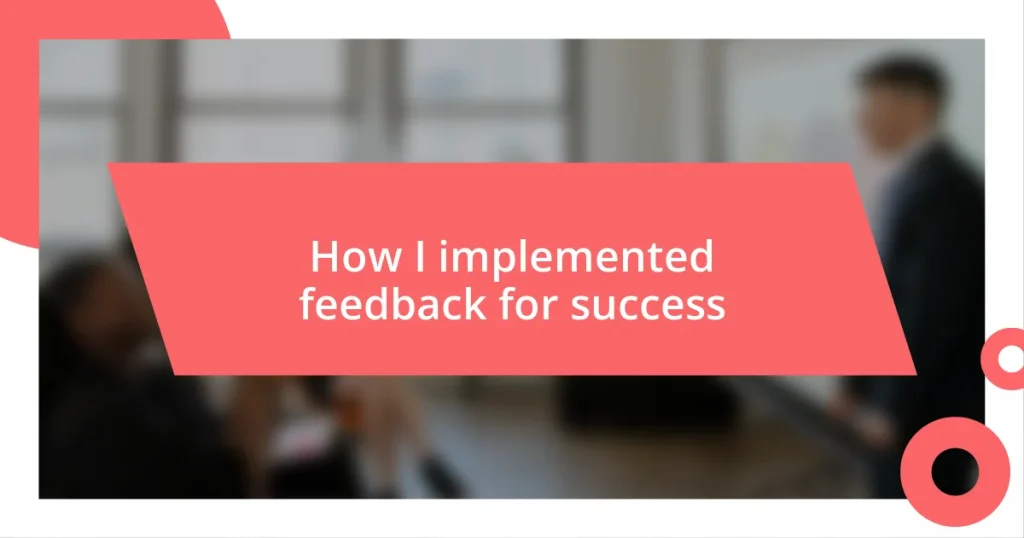 How I implemented feedback for success