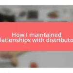 How I maintained relationships with distributors