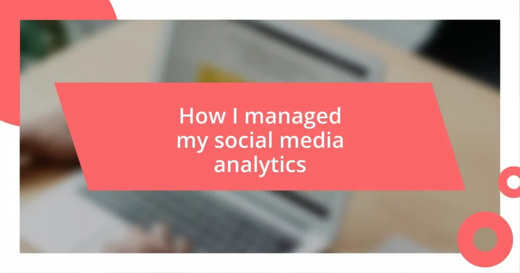 How I managed my social media analytics