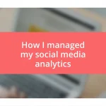 How I managed my social media analytics