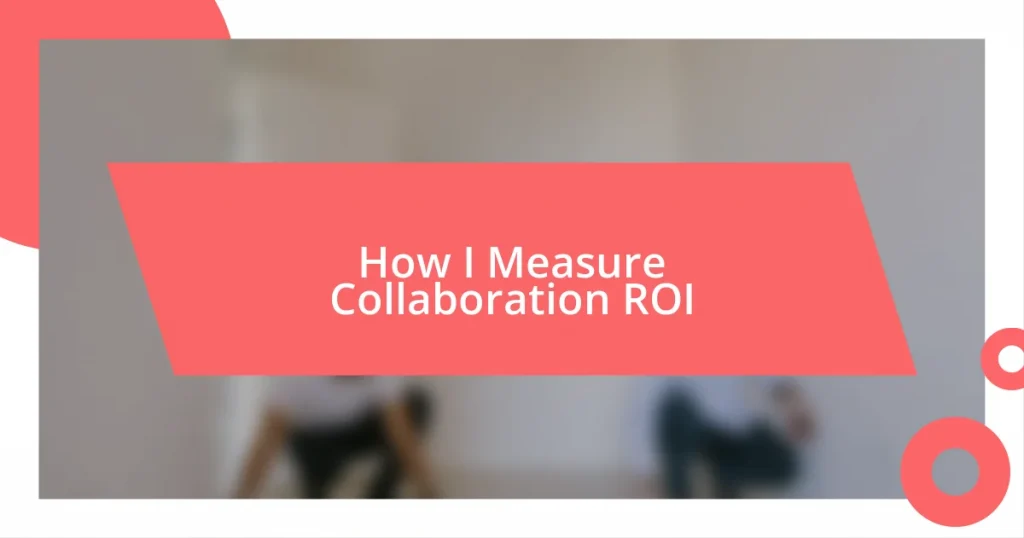 How I Measure Collaboration ROI