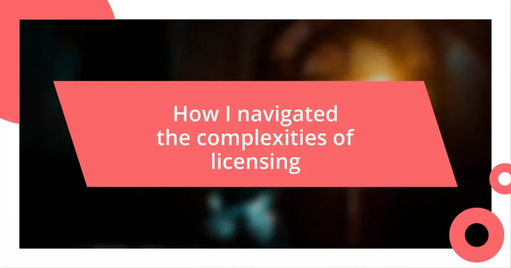 How I navigated the complexities of licensing