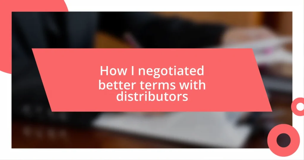 How I negotiated better terms with distributors