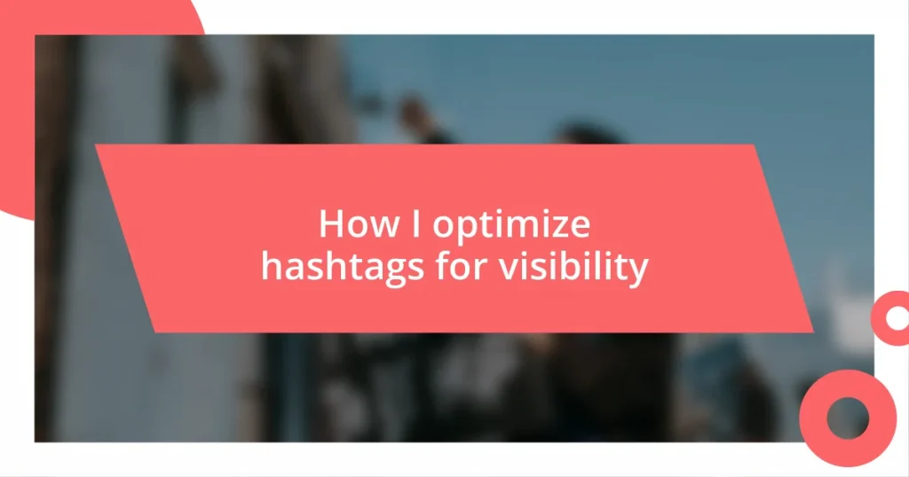 How I optimize hashtags for visibility