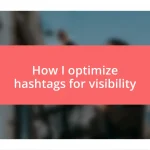 How I optimize hashtags for visibility