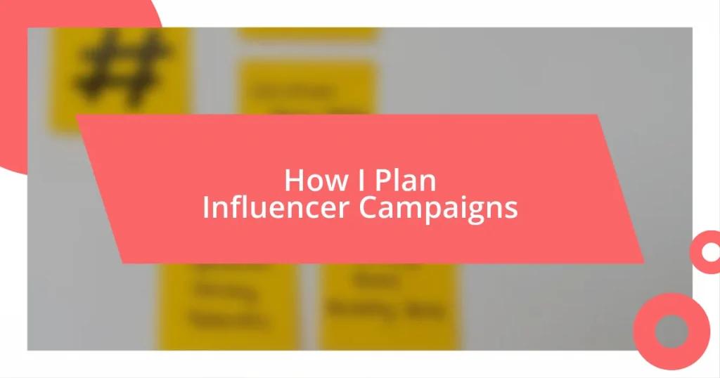 How I Plan Influencer Campaigns