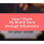 How I Share My Brand Story through Influencers