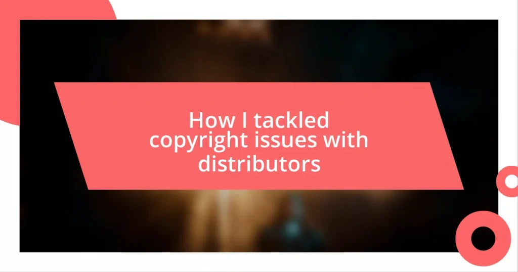 How I tackled copyright issues with distributors