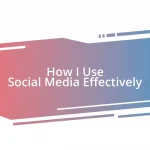 How I Use Social Media Effectively