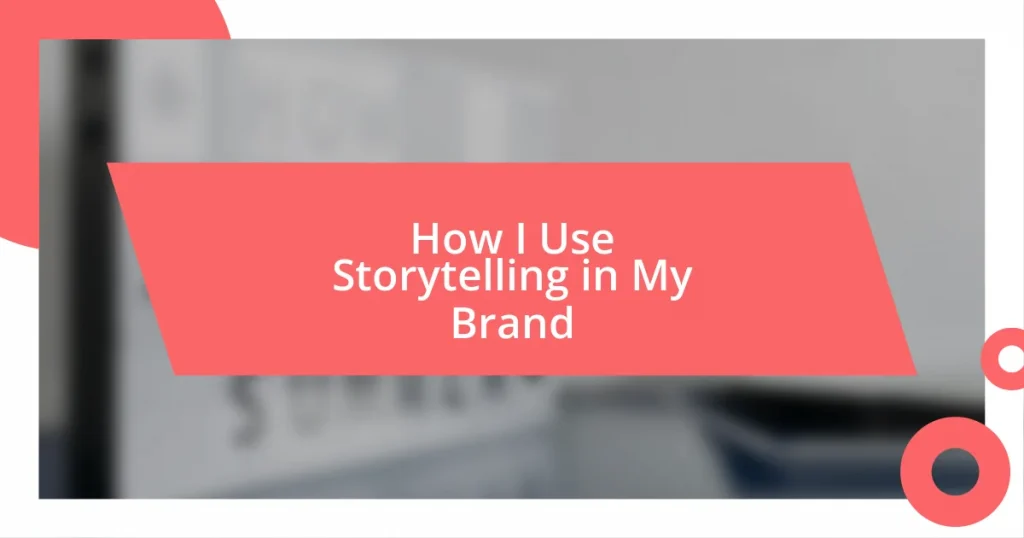 How I Use Storytelling in My Brand