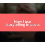 How I use storytelling in posts