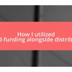 How I utilized crowd-funding alongside distribution