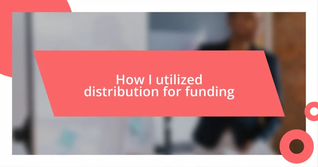 How I utilized distribution for funding