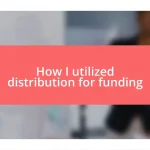 How I utilized distribution for funding