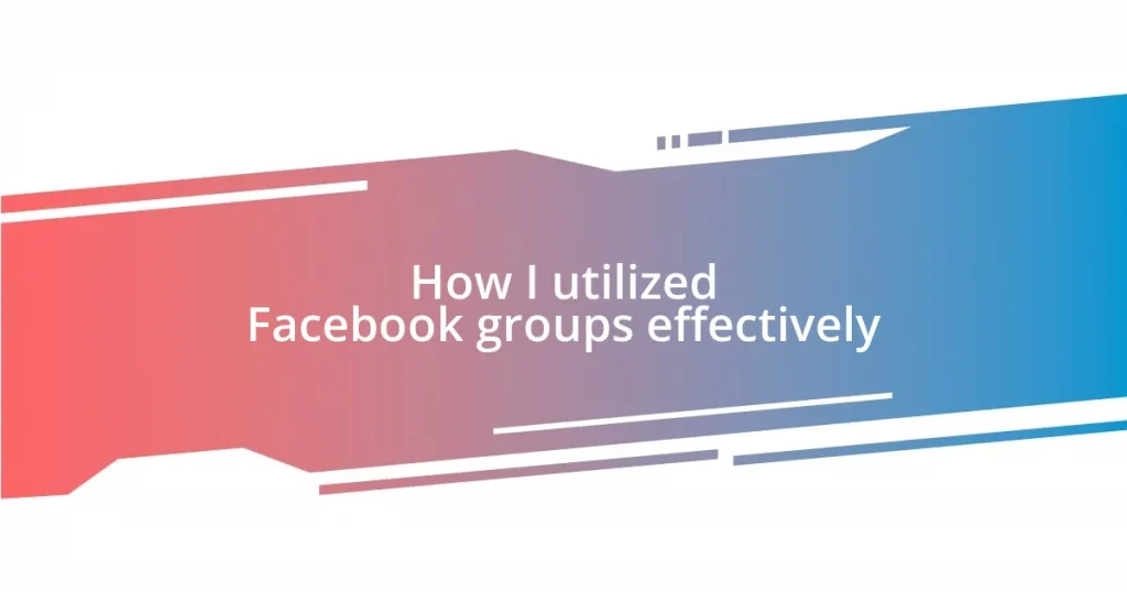 How I utilized Facebook groups effectively