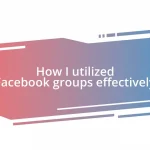 How I utilized Facebook groups effectively