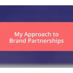 My Approach to Brand Partnerships