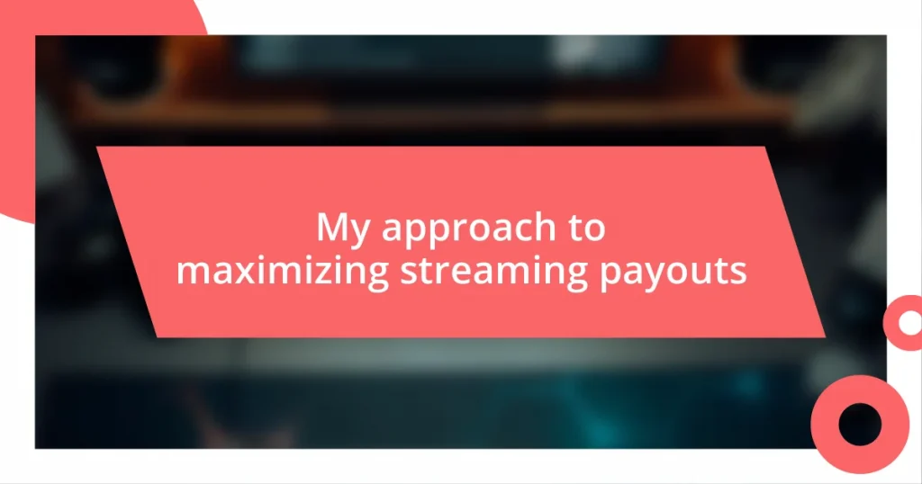 My approach to maximizing streaming payouts