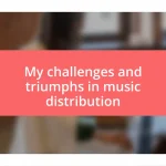 My challenges and triumphs in music distribution