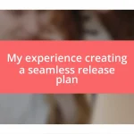 My experience creating a seamless release plan