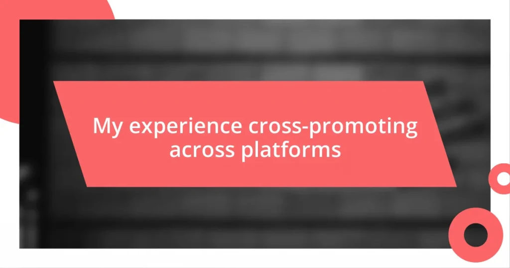 My experience cross-promoting across platforms