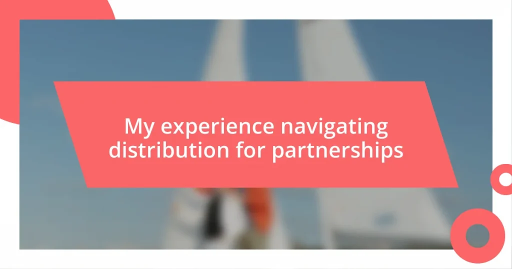 My experience navigating distribution for partnerships