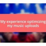 My experience optimizing my music uploads