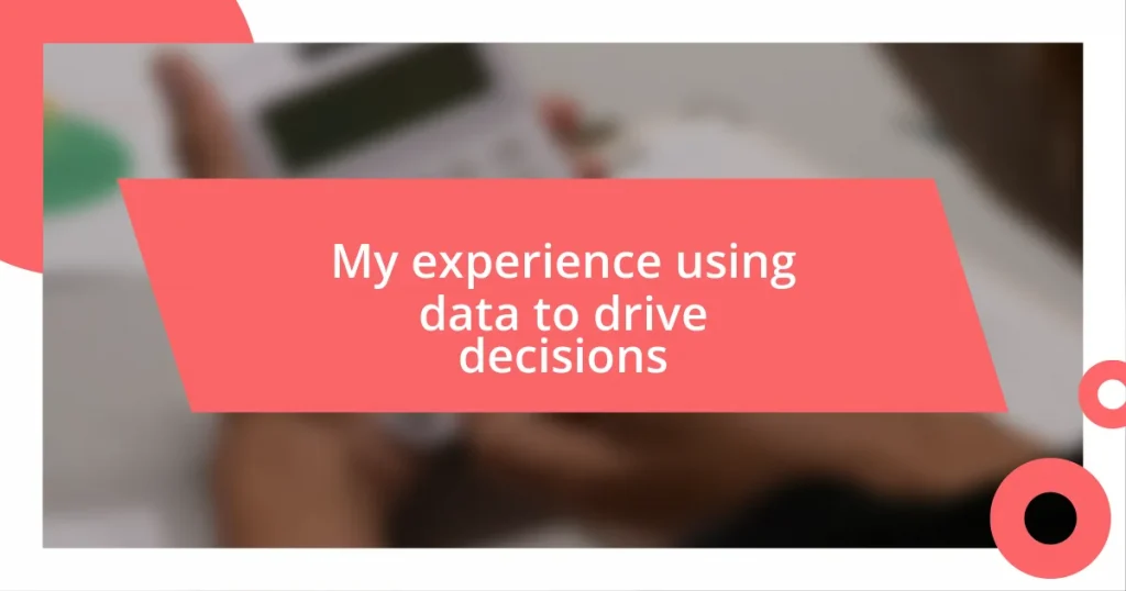 My experience using data to drive decisions