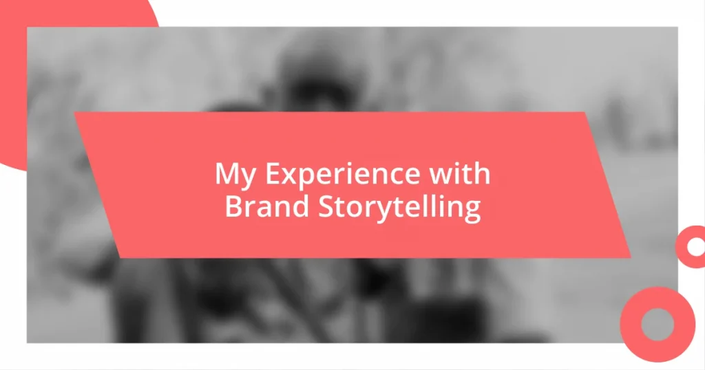 My Experience with Brand Storytelling