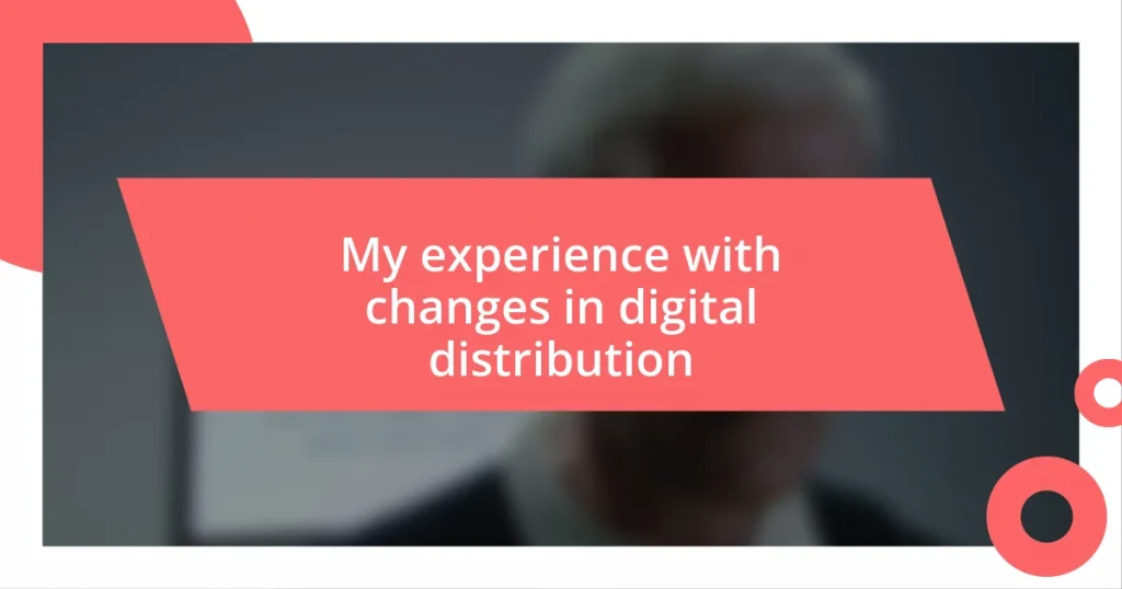 My experience with changes in digital distribution