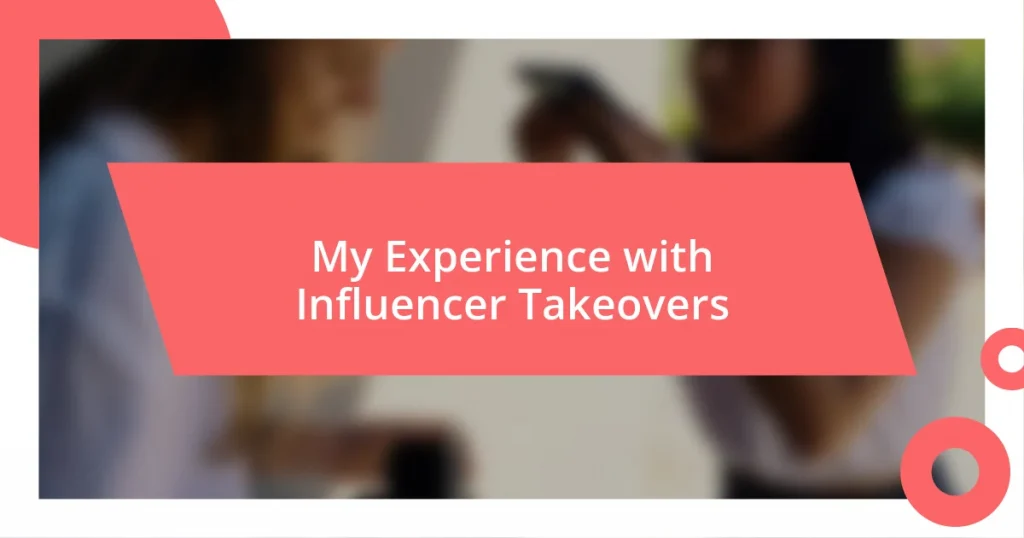 My Experience with Influencer Takeovers