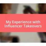 My Experience with Influencer Takeovers