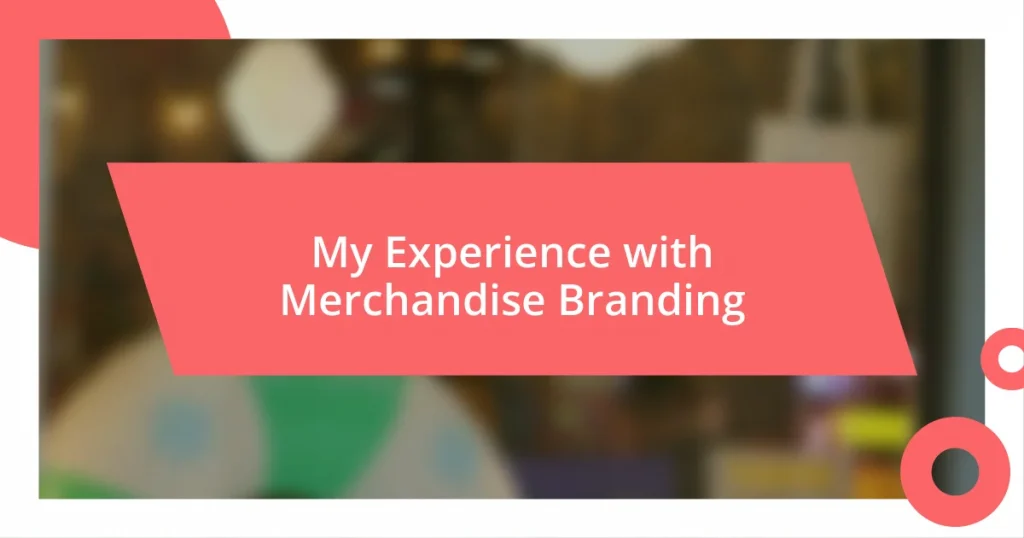 My Experience with Merchandise Branding