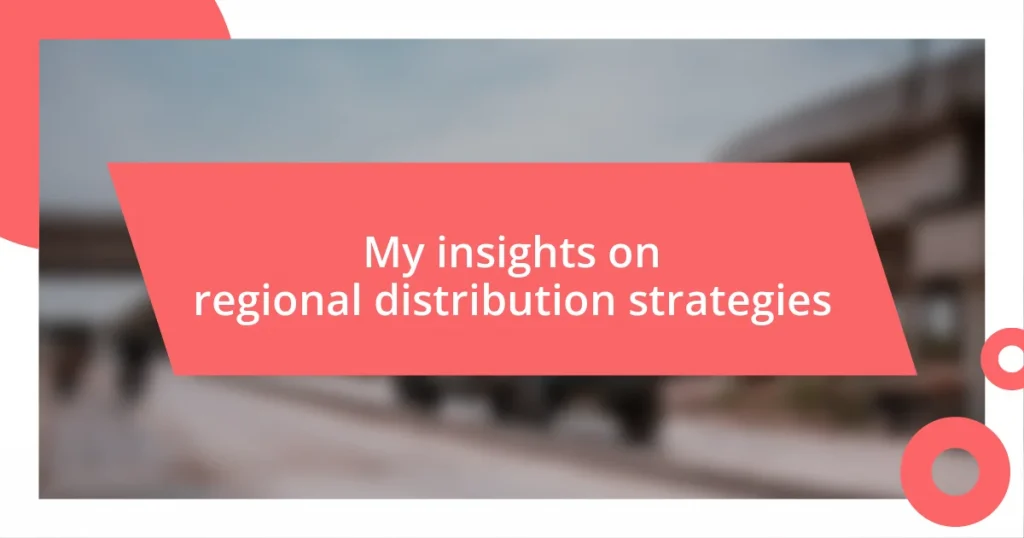 My insights on regional distribution strategies