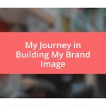 My Journey in Building My Brand Image