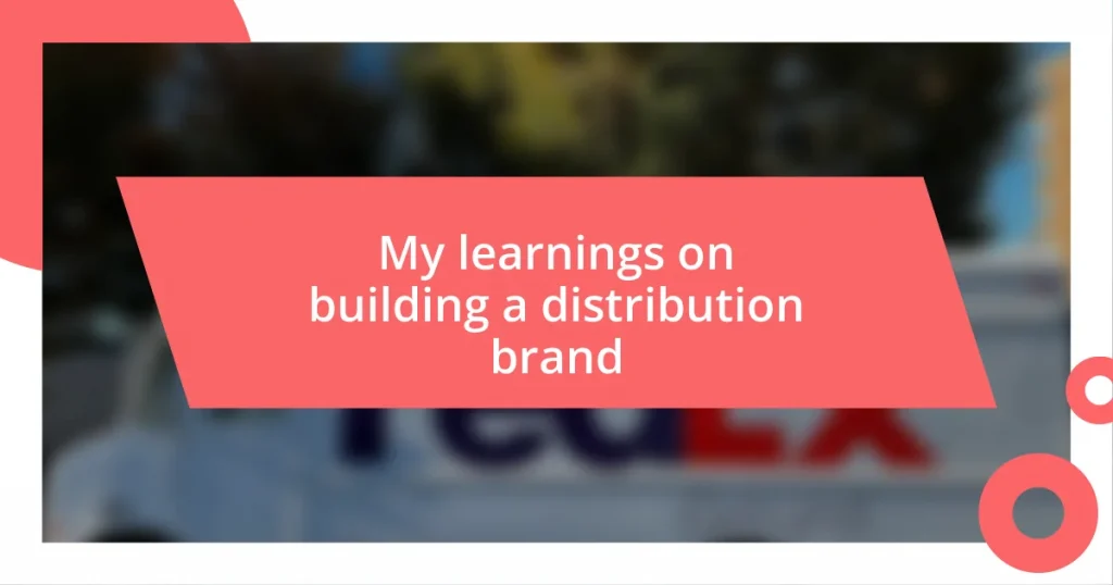 My learnings on building a distribution brand