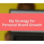 My Strategy for Personal Brand Growth