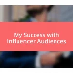 My Success with Influencer Audiences