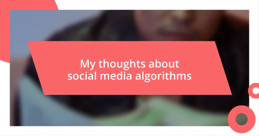 My thoughts about social media algorithms